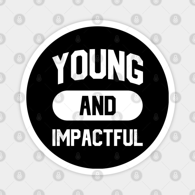 Young And Impactful Magnet by Dojaja